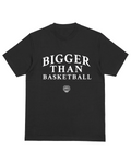 Bigger Than Basketball Tee